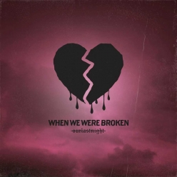 Our Last Night - when we were broken